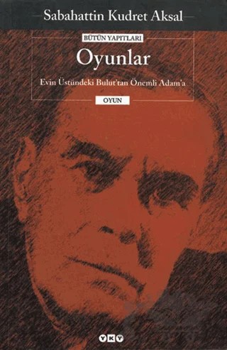 Oyunlar (Evin Üstündeki Bulut’tan Önemli Adam’a) – Sabahattin Kudret Aksal – Yapı Kredi Yayınları kitap kapağı
