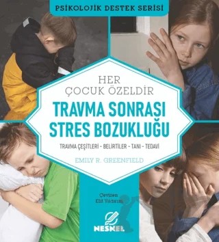 Çocuklarda Travma Sonrası Stres Bozukluğu – Emily R. Greenfield – Nesnel Yayınları kitap kapağı