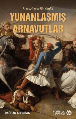 Yunanlaşmış Arnavutlar – Dağhan Altınbaş – Yeditepe Akademi kitap kapağı
