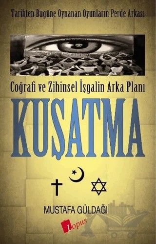 Coğrafi ve Zihinsel İşgalin Arka Planı : Kuşatma – Mustafa Güldağı – Lopus Yayınları kitap kapağı