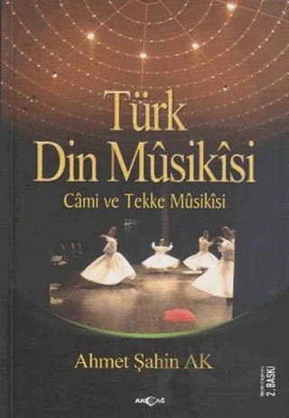 Türk Din Musikisi – Ahmet Şahin Ak – Akçağ Yayınları kitap kapağı