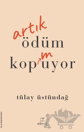 Artık Ödüm Kopmuyor – Tülay Üstündağ – ELMA Yayınevi kitap kapağı