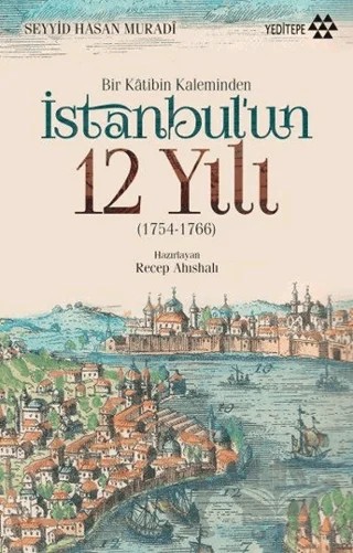 Bir Katibin Kaleminden İstanbul'un 12 Yılı – Seyyid Hasan Muradi – Yeditepe Yayınevi kitap kapağı