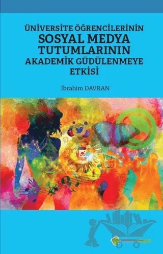 Üniversite Öğrencilerinin Sosyal Medya Tutumlarının Akademik Güdülenmeye Etkisi – İbrahim Davran – Hiperlink Yayınları kitap kapağı