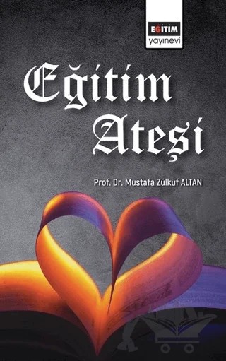 Eğitim Ateşi – Mustafa Zülküf Altan – Eğitim Yayınevi - Bilimsel Eserler kitap kapağı
