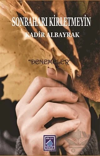 Sonbaharı Kirletmeyin – Kadir Albayrak – Göl Yayıncılık kitap kapağı