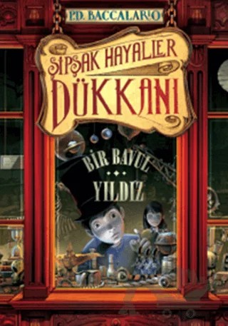 Şipşak Hayaller Dükkanı 1. Kitap: Bir Bavul Yıldız – Pierdomenico Baccalario – Doğan Egmont Yayıncılık kitap kapağı
