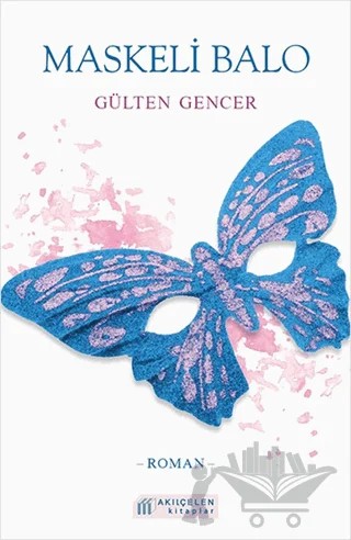 Maskeli Balo – Gülten Gencer – Akıl Çelen Kitaplar kitap kapağı