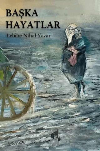 Başka Hayatlar – Lebibe Nihal Yazar – Papirüs Yayınevi kitap kapağı