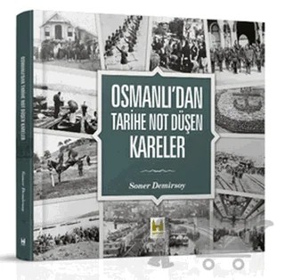 Osmanlı’dan Tarihe Not Düşen Kareler – Soner Demirsoy – Çamlıca Basım Yayın kitap kapağı