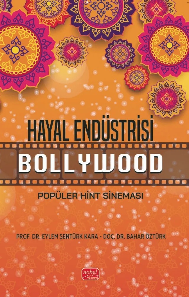 HAYAL ENDÜSTRİSİ BOLLYWOOD - Popüler Hint Sineması – Eylem Şentürk Kara, Bahar Öztürk – Nobel Bilimsel Eserler kitap kapağı