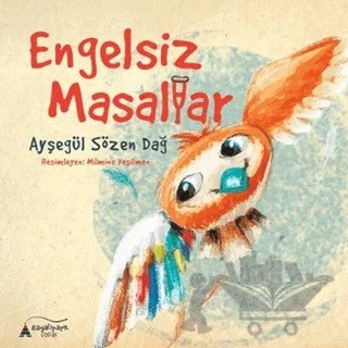 Engelsiz Masallar – Ayşegül Sözen Dağ – Kayalıpark Çocuk kitap kapağı