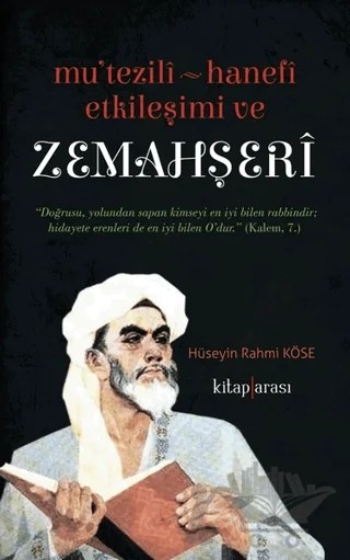 Mu'tezili Hanefi Etkileşimi ve Zemahşeri – Hüseyin Rahmi Köse – Kitap Arası kitap kapağı
