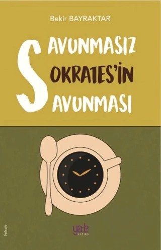 Savunmasız Sokrates’in Savunması – Bekir Bayraktar – Yade Kitap kitap kapağı