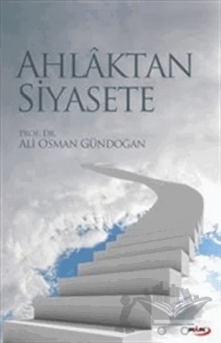 Ahlaktan Siyasete – Ali Osman Gündoğan – Marmara Kitap Merkezi - Tayyar Arı kitap kapağı