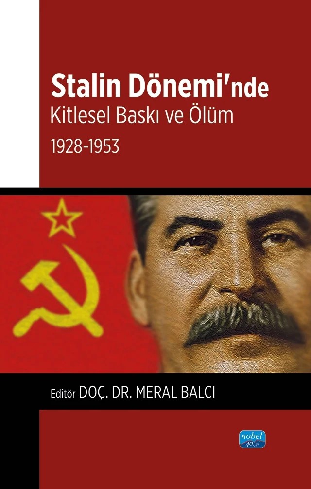 Stalin Dönemi’nde Kitlesel Baskı ve Ölüm: 1928-1953 – Alter Kahraman, Eray Demirli, Fatih Bayram, Feyza Erpolat, Füsun Kara, Malike Bileydi Koç, Nurgül Bekar, Yuliya Biletska – Nobel Akademik Yayıncılık kitap kapağı