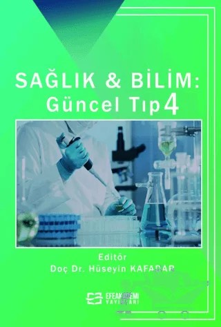 Sağlık & Bilim: Güncel Tıp-4 – Hüseyin Kafadar – Efe Akademi Yayınları kitap kapağı