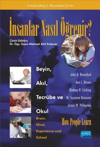 İNSANLAR NASIL ÖĞRENİR? - Beyin, Akıl, Tecrübe ve Okul / HOW PEOPLE LEARN? - Brain, Mind, Experience, and School – John D. Bransford, Ann L. Brown, Rodney R. Cocking, M. Suzanne Donovan, James W. Pellegrino – Nobel Akademik Yayıncılık kitap kapağı
