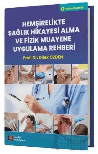 Hemşirelikte Sağlık Hikayesi Alma ve Fizik Muayene Uygulama Rehberi – Dilek Özden – İstanbul Tıp Kitabevi kitap kapağı