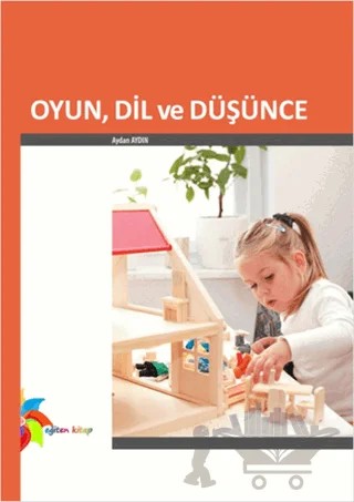 Oyun, Dil ve Düşünce – Aydan AYDIN – Eğiten Kitap kitap kapağı