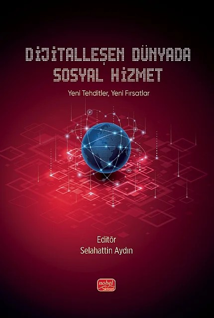 DİJİTALLEŞEN DÜNYADA SOSYAL HİZMET - Yeni Tehditler, Yeni Fırsatlar – Ayşe Alican Şen, Berra Cansız Kösesoy, Doğukan Furkan Sarıtepe, Elif Demirbaş, Emine Ataman, Enver Mengü, Esin Tüccar, Esranur Özer Orhan, Fikri Keleşoğlu, Hatice Büşra Can, Hatice Hale Yurttabir, Merve Dalmaz, Mira Assadi, Özlem Garip, Selahattin Aydın, Tuğba Aktaş Neşe, Yelda Yılmaz, Zeynep Uyanık – Nobel Bilimsel Eserler kitap kapağı