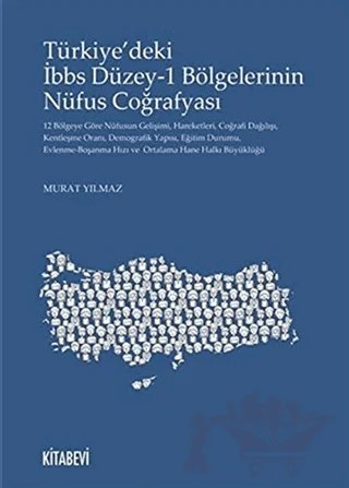 Türkiye’deki İbbs Düzey-1 Bölgelerinin Nüfus Coğrafyası – Murat Yılmaz – Kitabevi Yayınları kitap kapağı