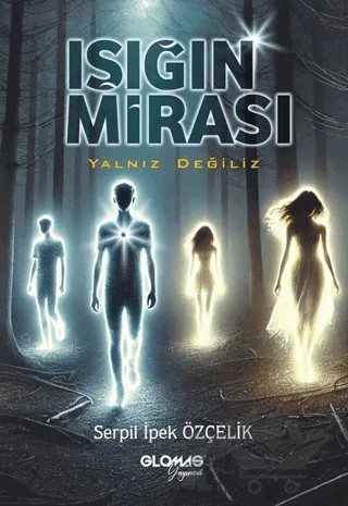 Işığın Mirası/ Yalnız Değiliz – Serpil İpek Özçelik – Glomas Yayınevi kitap kapağı