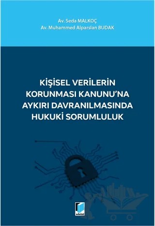 Kişisel Verilerin Korunması Kanunu'na Aykırı Davranılmasında Hukuki Sorumluluk – Seda Malkoç, Muhammed Alparslan Budak – Adalet Yayınevi kitap kapağı