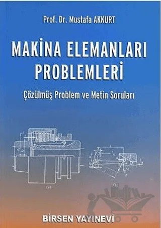 Makina Elemanları Problemleri – Mustafa Akkurt – Birsen Yayınevi kitap kapağı