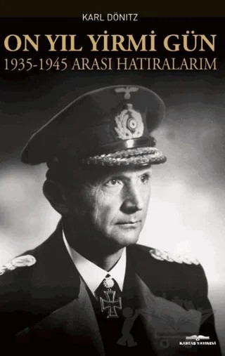 On Yıl Yirmi Gün 1935-1945 Arası Hatıralarım – Karl Dönitz – Kastaş Yayınları kitap kapağı
