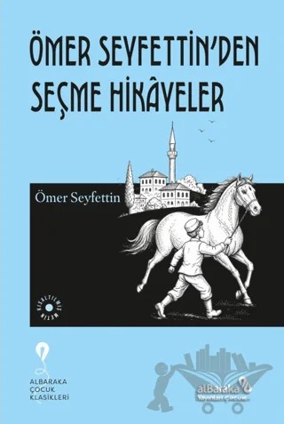 Ömer Seyfettin’den Seçme Hikayeler – Ömer Seyfettin – Albaraka Yayınları - Çocuk kitap kapağı