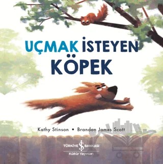 Uçmak İsteyen Köpek – Kathy Stinson – İş Bankası Kültür Yayınları kitap kapağı