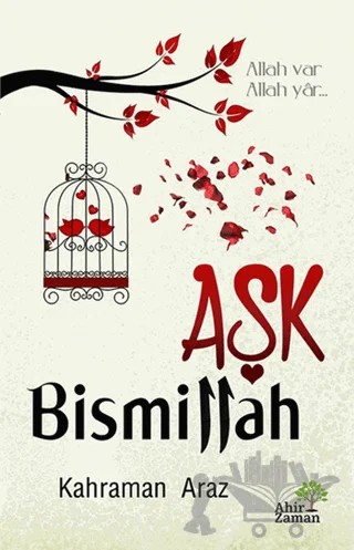 Aşk Bismillah – Kahraman Araz – Ahir Zaman kitap kapağı
