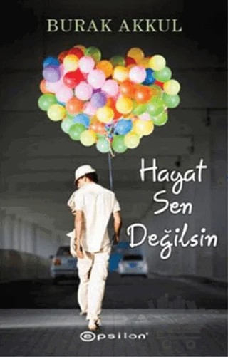 Hayat Sen Değilsin – Burak Akkul – Epsilon Yayınevi kitap kapağı