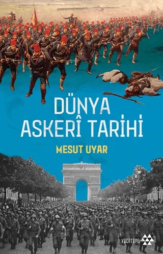 Dünya Askeri Tarihi – Mesut Uyar – Yeditepe Yayınevi kitap kapağı