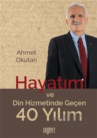 Hayatım ve Din Hizmetinde Geçen 40 Yılım – Ahmet Okutan – Rağbet Yayınları kitap kapağı