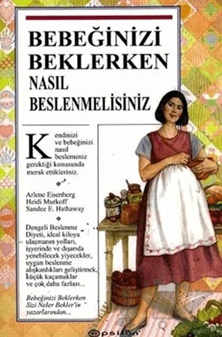 Bebeğinizi Beklerken Nasıl Beslenmelisiniz – Arlene Eisenberg – Epsilon Yayınevi kitap kapağı