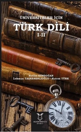 Üniversiteler İçin Türk Dili 1 - 2 – Hatem Türk, Hatice Gündoğan, Lokman Taşkesenlioğlu – Akademisyen Kitabevi kitap kapağı
