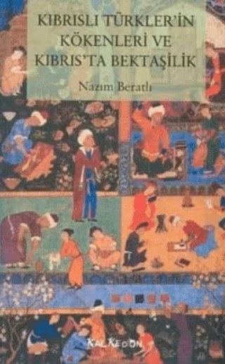 Kıbrıslı Türkler’in Kökenleri ve Kıbrıs’ta Bektaşilik – Nazım Beratlı – Kalkedon Yayıncılık kitap kapağı