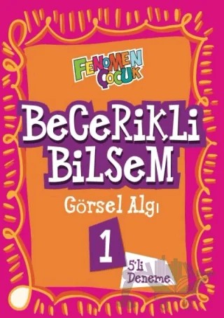 Fenomen Çocuk Becerikli Bilsem Görsel Algı 1 – Yunus Emre Çekiç – Fenomen Yayınları kitap kapağı