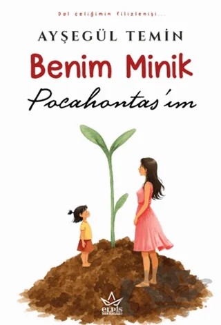 Benim Minik Pocahontas’ım – Ayşegül Temin – Elpis Yayınları kitap kapağı