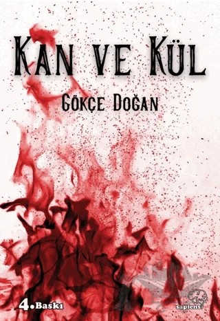 Kan Serisi 1 - Kan ve Kül – Gökçe Doğan – Sapiens Yayınları kitap kapağı