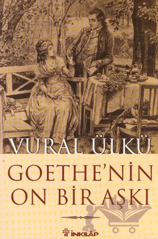 Goethe’nin On Bir Aşkı ve Eserlerindeki Yansımaları – Vural Ülkü – İnkılap Kitabevi kitap kapağı