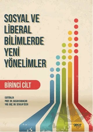 Sosyal ve Liberal Bilimlerde Yeni Yönelimler 1. Cilt – Hasan Babacan, Sevilay Özer – Gece Kitaplığı kitap kapağı