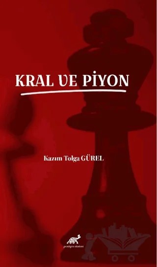 Kral ve Piyon – Kazım Tolga Gürel – Paradigma Akademi Yayınları kitap kapağı