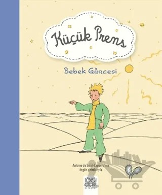Küçük Prens - Bebek Güncesi – Antoine de Saint-Exupery – 1001 Çiçek Kitaplar kitap kapağı