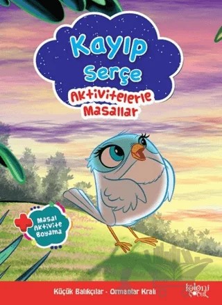 Kayıp Serçe - Aktivitelerle Masallar – Kolektif – Koloni Çocuk kitap kapağı