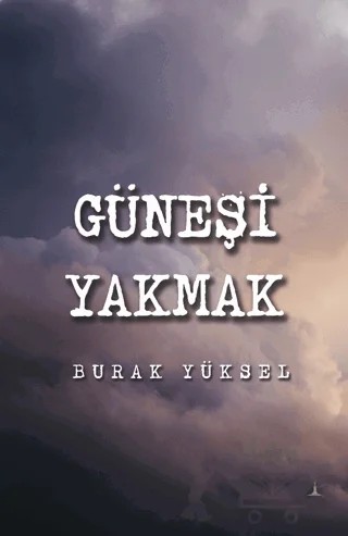 Güneşi Yakmak – Burak Yüksel – Odessa Yayınevi kitap kapağı