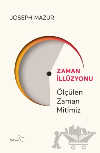 Zaman İllüzyonu – Joseph Mazur – Paloma Yayınevi kitap kapağı