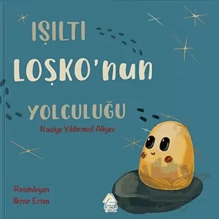 Işıltı Loşko'nun Yolculuğu – Naciye Yıldırımol Aliyev – Mahlas Çocuk Yayınları kitap kapağı
